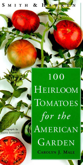 100 Heirloom Tomatoes for the American Garden